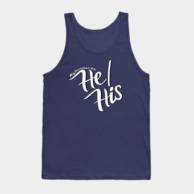 My Pronouns Are He/His (Black and White Script) Tank Top by Salty Said Sweetly